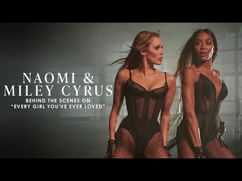 Miley Cyrus x Naomi Campbell: Every Girl You Ever Loved