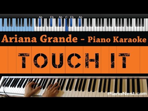 Ariana Grande – Touch It – LOWER Key (Piano Karaoke / Sing Along)