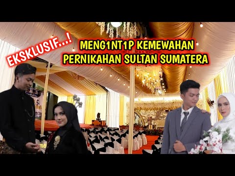 MENG1NT1P KEMEWAHAN PERNIKAHAN SULTAN SUMATERA || BARU TAHU...!