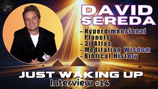 DAVID SEREDA ~ Hyperdimensional Planets, 3i Atlas, Meditation (Interview #14)