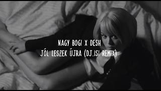 Nagy Bogi x DESH - Jól leszek újra ( Dj.IsI Remix )