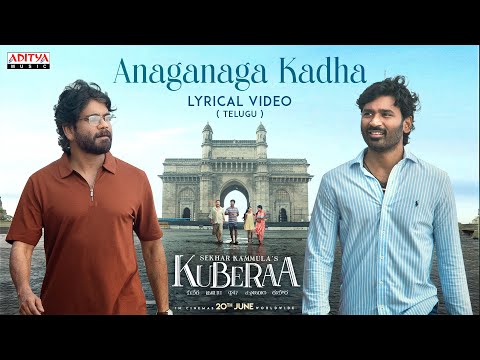 Anaganaga Kadha Lyrical Video (Telugu)| Kuberaa | Nagarjuna, Dhanush, Rashmika | DSP| Sekhar Kammula