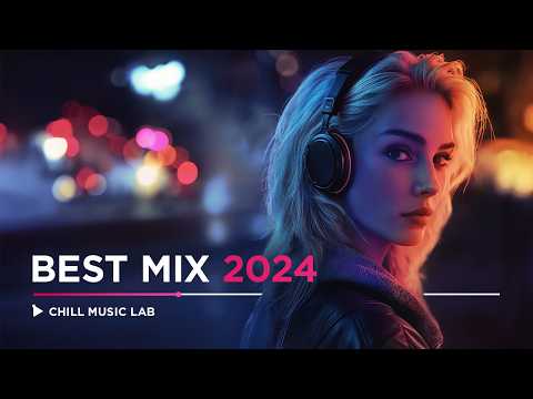 Best of Chill Music Lab 2024 | Atmospheric Playlist