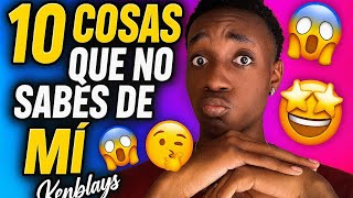 😱10 COSAS QUE NO SABÍAS DE MI-Kenblays *Tengo novia*