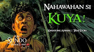 NAHAWAHAN SI KUYA | Kwentong Aswang | True Story