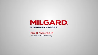 Do It Yourself: Milgard Cleaning an Interlock