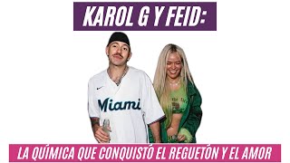 Karol G y Feid: La química que conquistó el reguetón y el amor
