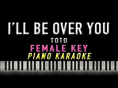 I’ll Be Over You – ToTo “FEMALE KEY” (Karaoke / Piano Version)