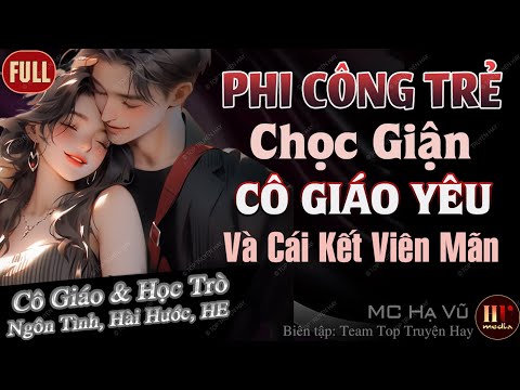 Truyện Độc Quyền: Phi Công Trẻ Chọc Giận Cô Giáo Yêu FULL | Truyện Ngôn Tình Đêm Khuya Hay Hấp Dẫn