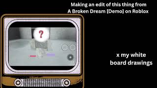 [A broken dream] Roblox edit! (My first I think) x Error: Soul not found || Made by Bunna!