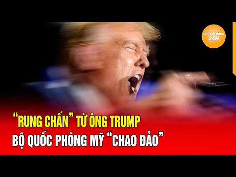 Nóng 13/11: “Rung chấn” từ ông Trump khiến Bộ Quốc phòng Mỹ “chao đảo”