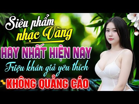 Siêu Phẩm Nhạc Vàng Tuyển Chọn – LK Trữ Tình Mật Ngọt Êm Tai Nghe Hoài Không Chán