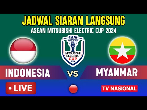 🔴LIVE TV NASIONAL! JADWAL TIMNAS INDONESIA VS MYANMAR - ASEAN MITSUBISHI ELECTRIC CUP 2024