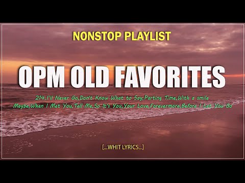 OPM OLD FAVORITES (Lyrics) OPM LOVE SONGS OF ALL TIME THROWBACK