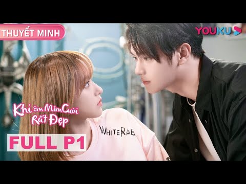 [THUYẾT MINH] Khi Em Mỉm Cười Rất Đẹp | EP01-10 | Phim Ngôn Tình | Hứa Khải/Trình Tiêu | YOUKU