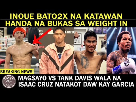 INOUE BATO2x Na Katawan Handa Na | Magsayo Vs Tank Wala Na | Pitbull Natakot Kay Ryan Garcia?