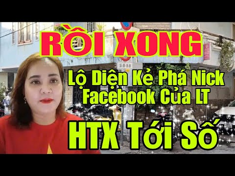 🟢 RỒI XONG: Lộ diện kẻ phá nick facebook của LT, HTX tới số