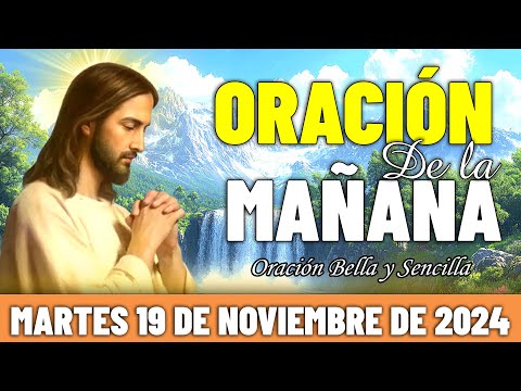 ☀️Oración De La Mañana De Hoy Martes 19 de Noviembre de 2024 | Con fe, todo es posible