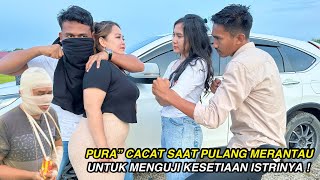 PURA PURA CACAT SAAT PULANG MERANTAU DEMI NGETES ISTRI TAK DISANGKA RESPON ISTRINYA BIKIN SEMUA SYOK