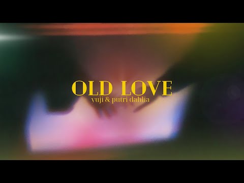[Vietsub + Lyrics]Old Love - Yuji / Putri Dahlia