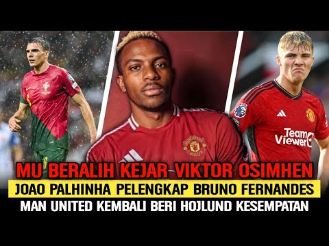OSIMHEN JADI TARGET UTAMA MAN UNITED‼️Palhinha Pelengkap Fernandes📝Kesempatan Terakhir Hojlund😱