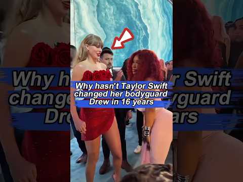 No wonder Taylor Swift hasn't replaced her bodyguard Drewr in 16 years;