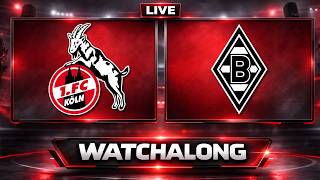 🔴 1. FC Köln - Borussia Mönchengladbach | LIVE-WATCHALONG | 27. Spieltag