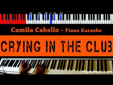 Camila Cabello – Crying in the Club – HIGHER Key (Piano Karaoke / Sing Along)