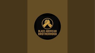 Black American Brotherhood is live!