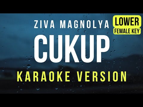 Cukup – Ziva Magnolia (Karaoke) Female Lower Key | Nada Wanita Rendah