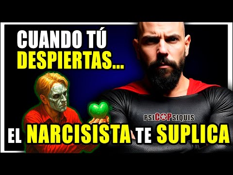 CUANDO TÚ DESPIERTAS… EL NARCISISTA EMPIEZA A SUPLICAR (pero ya es tarde)