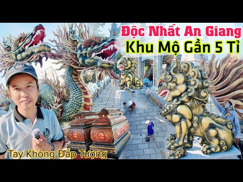 Độc nhất An Giang khu mộ gần 5 tỉ của chú nông dân, tự tay đắp cặp rồng dài 30m