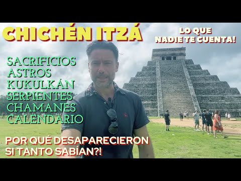 CHICHÉN ITZÁ: Por qué desaparecieron? Kukulkàn, Sacrificios, Serpientes, Calendario, Itzáes Y MÀS!