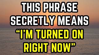 THIS Phrase Secretly Means “I’m Turned On Right Now” (She’s Begging You To Act But Most Men Miss It)