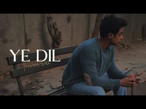 Ye Dil - Tanveer Evan (Official Music Video).