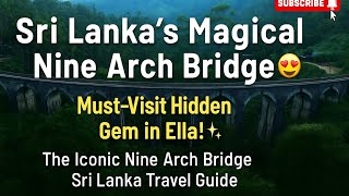 Sri Lanka’s Magical Nine Arch Bridge 😍 | Ella Travel Guide 🚂✨