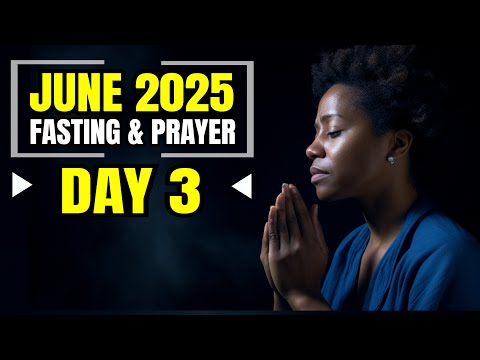 June 2025 Fasting and Prayer | DAY 3 | DAILY LIFE PRAYER MINISTRY | 03.06.25