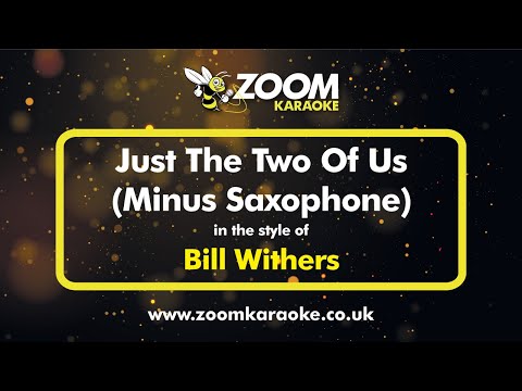 No Sax Please! Bill Withers – Just The Two Of Us – Backing Track Minus Saxophone – With Lyrics