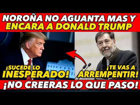 SUCEDE LO INERPERADO! NOROÑA ENCARA A TRUMP Y DEFIENDE A NUESTROS PAISANOS "NO TE LO VOY A PERMITIR"