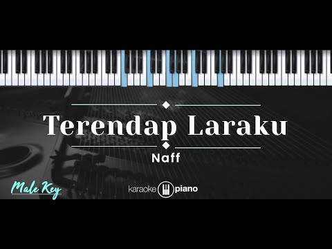 Terendap Laraku – Naff (KARAOKE PIANO – MALE KEY)