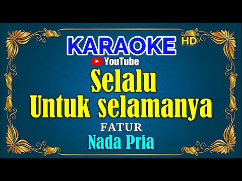 SELALU UNTUK SELAMANYA – Fatur [ KARAOKE HD ] Nada Pria