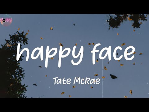 happy face - Tate McRae (Lyrics)