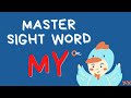 Mastering the Sight Word MY