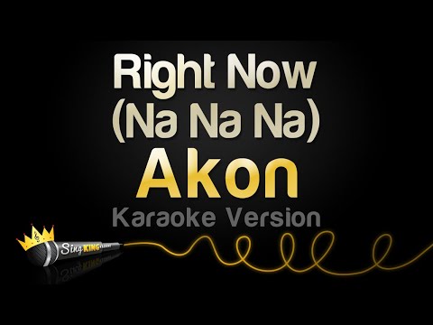 Akon – Right Now (Na Na Na) (Karaoke Songs)