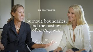 Burnout, Boundaries and The Business of Starting Over | The goop Podcast