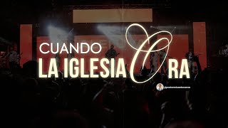 Cuando la iglesia ora | Pastor Eduardo Cañas | 27 de julio 2025