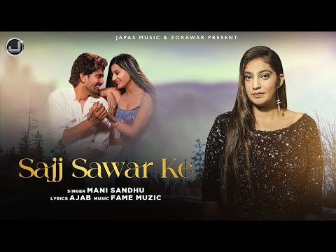 Sajj Sawar Ke | Mani Sandhu | Fame Muzic | Latest Punjabi Song 2024 | Japas Music