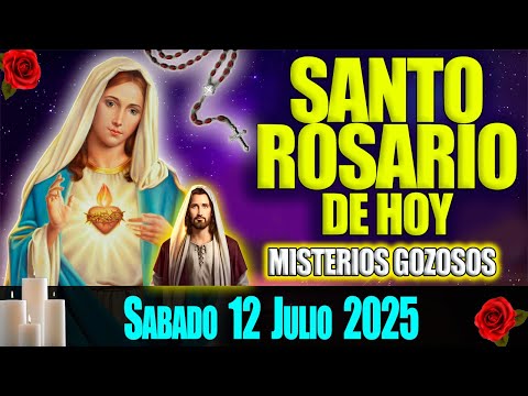 El Santo Rosario de Hoy Sabado 12 de Julio 2025 🌹 Misterios Gozosos 🌹 Oración de Hoy