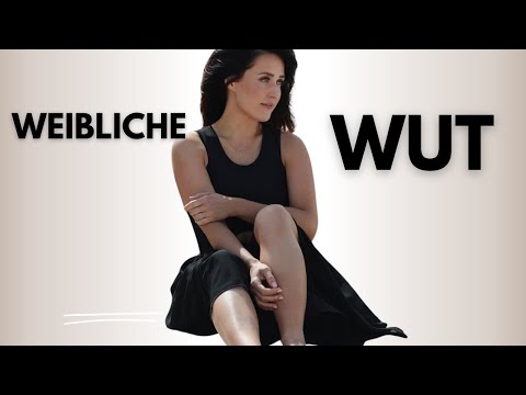 WEIBLICHE WUT - HYSTERIE ODER HALTUNG?