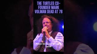 The Turtles co-founder Mark Volman dead at 78 #brakingnews #shorts